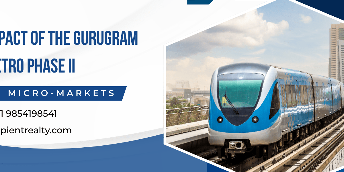 The Impact of the Gurugram Metro Phase II Expansion on Luxury Micro-Markets