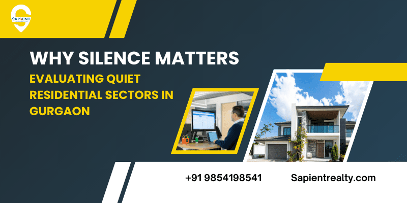 Noise Pollution as a Luxury Metric: Quiet Residential Sectors in Gurgaon